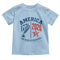 America 250 Years of Greatness Patriotic Toddler T Shirt Vintage 1776 to 2026 Quill and Star Semiquincentennial