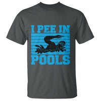 Swimming T Shirt I Pee In Pools Funny Pool Lovers Sarcastic Sayings Swimmers - Wonder Print Shop