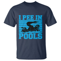 Swimming T Shirt I Pee In Pools Funny Pool Lovers Sarcastic Sayings Swimmers - Wonder Print Shop