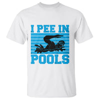 Swimming T Shirt I Pee In Pools Funny Pool Lovers Sarcastic Sayings Swimmers - Wonder Print Shop