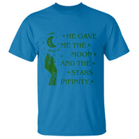 Infinity Love T Shirt He Gave Me The Moon And The Stars Infinity Celestial Witchy - Wonder Print Shop