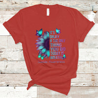 Suicide Prevention Awareness T Shirt Sunflower It's Ok If The Only Thing You Do Today Is Breathe - Wonder Print Shop