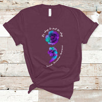 Suicide Prevention Awareness T Shirt It's Ok To Not Be Ok Semicolon Suicide Prevention Awareness - Wonder Print Shop