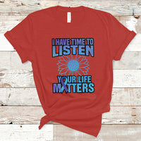 Suicide Prevention Awareness T Shirt I Have Time To Listen Flower Mental Health Suicide Awareness - Wonder Print Shop