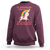 Sarcastic Quotes Sweatshirt If Assholes Could Fly This Place Would Be An Airport Gag Asshole Joke - Wonder Print Shop