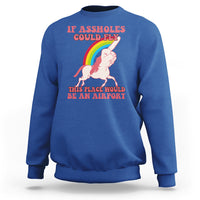 Sarcastic Quotes Sweatshirt If Assholes Could Fly This Place Would Be An Airport Gag Asshole Joke - Wonder Print Shop