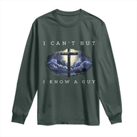 Christian Faith Long Sleeve Shirt I Can't But I Know A Guy Christ Cross