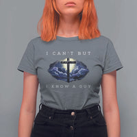 Christian Faith T Shirt For Women I Can't But I Know A Guy Christ Cross