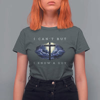 Christian Faith T Shirt For Women I Can't But I Know A Guy Christ Cross