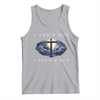 Christian Faith Tank Top I Can't But I Know A Guy Christ Cross