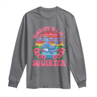 Funny Daddy's Lil Squirter Long Sleeve Shirt Cute Whale Inappropriate Embarrassing Adult Joke