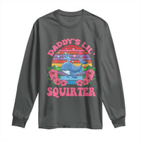 Funny Daddy's Lil Squirter Long Sleeve Shirt Cute Whale Inappropriate Embarrassing Adult Joke