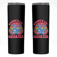 Funny Daddy's Lil Squirter Skinny Tumbler Cute Whale Inappropriate Embarrassing Adult Joke