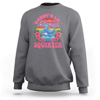 Funny Daddy's Lil Squirter Sweatshirt Cute Whale Inappropriate Embarrassing Adult Joke