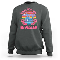 Funny Daddy's Lil Squirter Sweatshirt Cute Whale Inappropriate Embarrassing Adult Joke