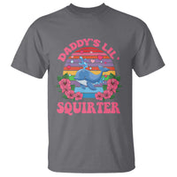Funny Daddy's Lil Squirter T Shirt Cute Whale Inappropriate Embarrassing Adult Joke