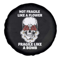 Floral Skull Spare Tire Cover Not Fragile Like A Flower Fragile Like A Bomb