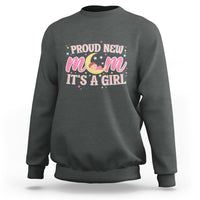 First Mother's Day Sweatshirt Proud New Mom It's A Girl Pink Baby - Wonder Print Shop