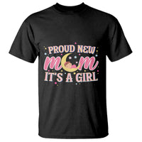 First Mother's Day T Shirt Proud New Mom It's A Girl Pink Baby - Wonder Print Shop