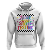 Funny I Love The Last Day Of State Testing Hoodie Retro Rainbow Test Day Celebration Teacher Student