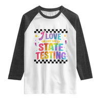 Funny I Love The Last Day Of State Testing Raglan Shirt Retro Rainbow Test Day Celebration Teacher Student