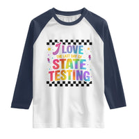 Funny I Love The Last Day Of State Testing Raglan Shirt Retro Rainbow Test Day Celebration Teacher Student