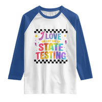Funny I Love The Last Day Of State Testing Raglan Shirt Retro Rainbow Test Day Celebration Teacher Student