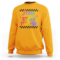 Funny I Love The Last Day Of State Testing Sweatshirt Retro Rainbow Test Day Celebration Teacher Student