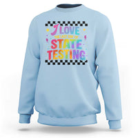 Funny I Love The Last Day Of State Testing Sweatshirt Retro Rainbow Test Day Celebration Teacher Student