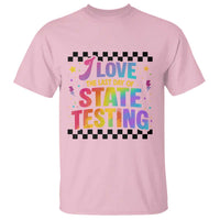 Funny I Love The Last Day Of State Testing T Shirt Retro Rainbow Test Day Celebration Teacher Student