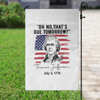 Thomas Jefferson July 3 1776 Historical Meme Garden Flag Oh No That is Due Tomorrow