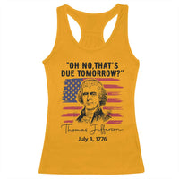 Thomas Jefferson July 3 1776 Historical Meme Racerback Tank Top Oh No That is Due Tomorrow