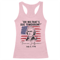 Thomas Jefferson July 3 1776 Historical Meme Racerback Tank Top Oh No That is Due Tomorrow