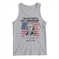Thomas Jefferson July 3 1776 Historical Meme Tank Top Oh No That is Due Tomorrow