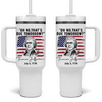 Thomas Jefferson July 3 1776 Historical Meme Tumbler With Handle Oh No That is Due Tomorrow
