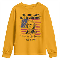 Thomas Jefferson July 3 1776 Historical Meme Youth Sweatshirt Oh No That is Due Tomorrow
