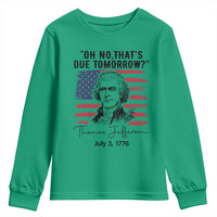 Thomas Jefferson July 3 1776 Historical Meme Youth Sweatshirt Oh No That is Due Tomorrow