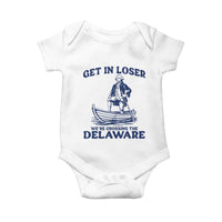 Get In Loser We are Crossing The Delaware Baby Onesie Funny George Washington Nautical Humor Graphic