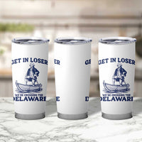 Get In Loser We are Crossing The Delaware Tumbler Cup Funny George Washington Nautical Humor Graphic