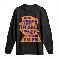 Our Enemies Aren't In Iran Long Sleeve Shirt Epstein Files Silhouette Political Satire