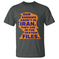 Our Enemies Aren't In Iran T Shirt Epstein Files Silhouette Political Satire