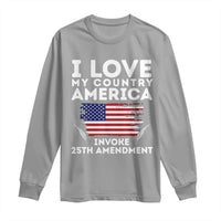 I Love My Country Invoke 25th Amendment Long Sleeve Shirt Distressed Flag Patriotic Political Satire