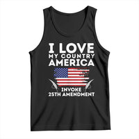 I Love My Country Invoke 25th Amendment Tank Top Distressed Flag Patriotic Political Satire