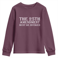 The 25th Amendment Must Be Invoked Youth Sweatshirt Bold Typography Statement Patriotic Political Satire