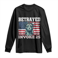 Betrayed Invoke 25 Statue of Liberty Crying Long Sleeve Shirt 25th Amendment Distressed Flag Political Satire Graphic