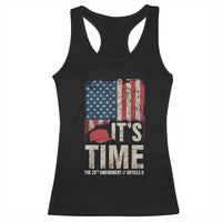 It's Time The 25th Amendment Racerback Tank Top Article II Red Hat Distressed American Flag Graphic