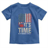 It's Time The 25th Amendment Toddler T Shirt Article II Red Hat Distressed American Flag Graphic
