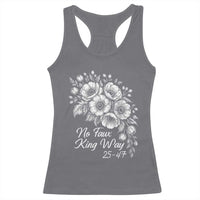 No Faux King Way 25 47 Racerback Tank Top Floral Bouquet Resist Authoritarian 25th Amendment