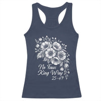 No Faux King Way 25 47 Racerback Tank Top Floral Bouquet Resist Authoritarian 25th Amendment
