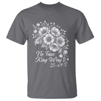 No Faux King Way 25 47 T Shirt Floral Bouquet Resist Authoritarian 25th Amendment